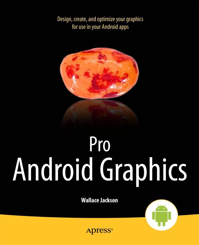 Titlebook: Pro Android Graphics; Wallace Jackson Book 2013 Wallace Jackson 2013 Titlebook: Pro Android Graphics; Wallace Jackson Book 2013 Wallace Jackson 2013