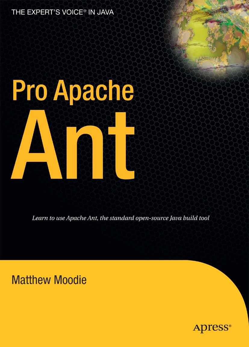 Titlebook: Pro Apache Ant; Matthew Moodie Book 2006 Matthew Moodie 2006 Java.Open Source.XML.development.operating system.project management.testing Titlebook: Pro Apache Ant; Matthew Moodie Book 2006 Matthew Moodie 2006 Java.Open Source.XML.development.operating system.project management.testing