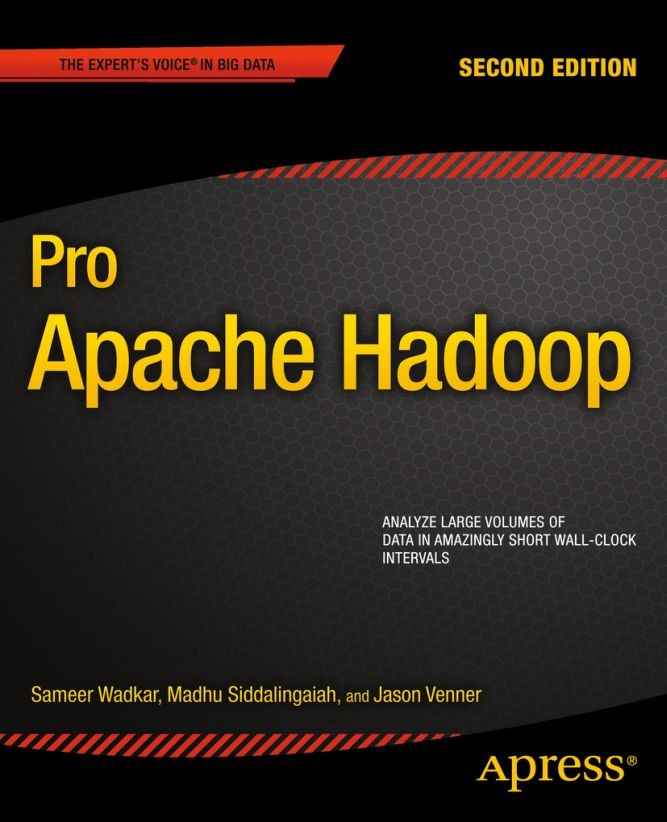 Titlebook: Pro Apache Hadoop; Sameer Wadkar,Madhu Siddalingaiah Book 2014Latest edition Jason Venner and Sameer Wadkar and Madhu Siddalingaiah 2014 Titlebook: Pro Apache Hadoop; Sameer Wadkar,Madhu Siddalingaiah Book 2014Latest edition Jason Venner and Sameer Wadkar and Madhu Siddalingaiah 2014