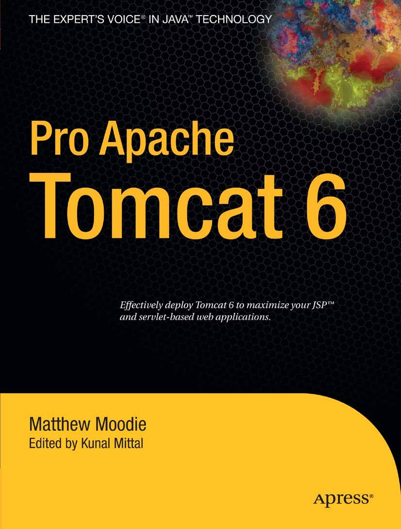 Titlebook: Pro Apache Tomcat 6; Matthew Moodie,Kunal Mittal Book 2007 Matthew Moodie and Kunal Mittal 2007 Apache.Apache Tomcat.JSP.Java.Open Source. Titlebook: Pro Apache Tomcat 6; Matthew Moodie,Kunal Mittal Book 2007 Matthew Moodie and Kunal Mittal 2007 Apache.Apache Tomcat.JSP.Java.Open Source.