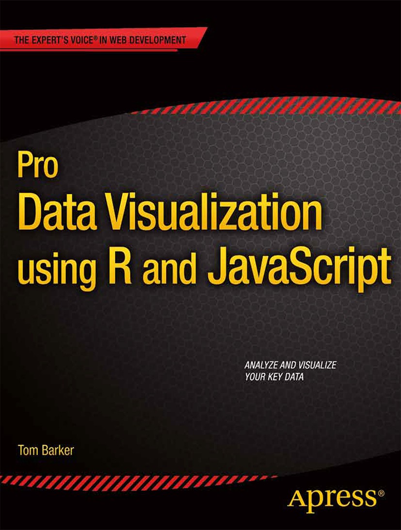 Titlebook: Pro Data Visualization using R and JavaScript; Tom Barker Book 20131st edition Tom Barker 2013 Titlebook: Pro Data Visualization using R and JavaScript; Tom Barker Book 20131st edition Tom Barker 2013