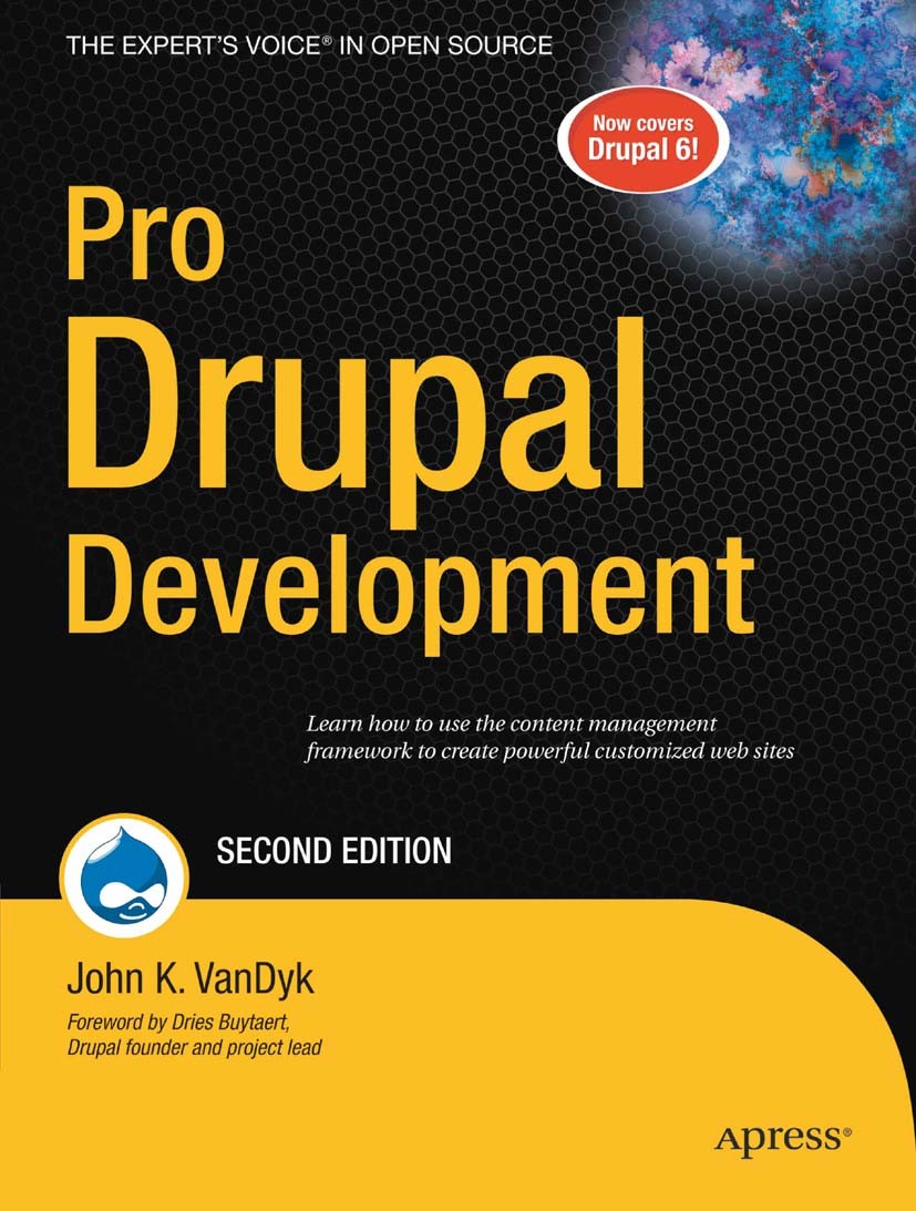 Titlebook: Pro Drupal Development; John K. VanDyk Book 20082nd edition Apress 2008 Drupal.Open Source.blog.databases.development.structured analysis Titlebook: Pro Drupal Development; John K. VanDyk Book 20082nd edition Apress 2008 Drupal.Open Source.blog.databases.development.structured analysis