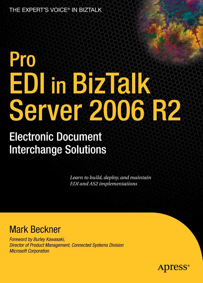 Titlebook: Pro EDI in BizTalk Server 2006 R2; Electronic Document Mark Beckner Book 2007 Mark Beckner 2007 BizTalk.Mapping.complexity.development.ele Titlebook: Pro EDI in BizTalk Server 2006 R2; Electronic Document Mark Beckner Book 2007 Mark Beckner 2007 BizTalk.Mapping.complexity.development.ele
