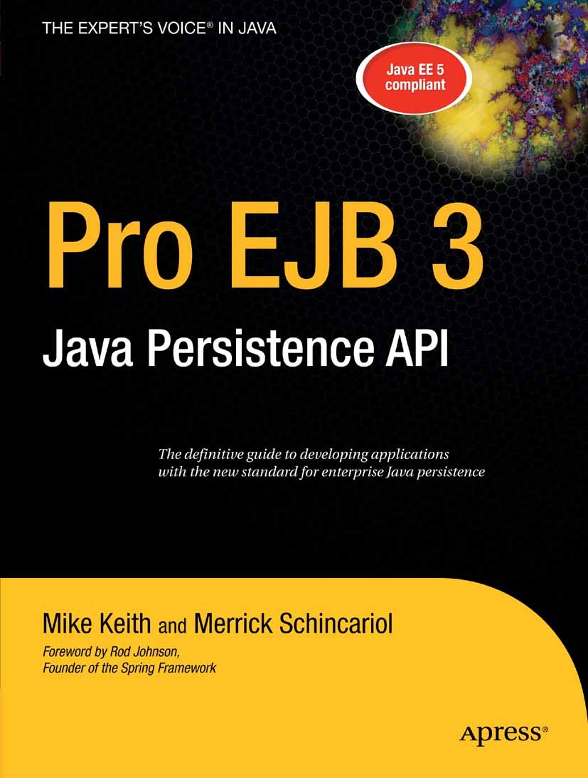 Titlebook: Pro EJB 3; Java Persistence API Mike Keith,Merrick Schincariol Book 2006 Mike Keith and Merrick Schincariol 2006 Enterprise Applications.Ja Titlebook: Pro EJB 3; Java Persistence API Mike Keith,Merrick Schincariol Book 2006 Mike Keith and Merrick Schincariol 2006 Enterprise Applications.Ja