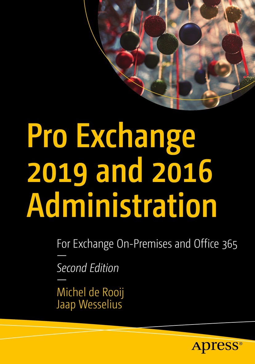 Titlebook: Pro Exchange 2019 and 2016 Administration; For Exchange On-Prem Michel de Rooij,Jaap Wesselius Book 20222nd edition Michel de Rooij and Jaa Titlebook: Pro Exchange 2019 and 2016 Administration; For Exchange On-Prem Michel de Rooij,Jaap Wesselius Book 20222nd edition Michel de Rooij and Jaa