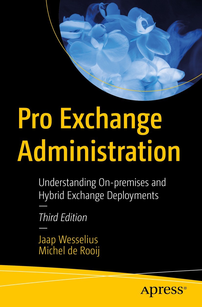 Titlebook: Pro Exchange Administration; Understanding On-pre Jaap Wesselius,Michel de Rooij Book 2023Latest edition Jaap Wesselius and Michel de Rooij Titlebook: Pro Exchange Administration; Understanding On-pre Jaap Wesselius,Michel de Rooij Book 2023Latest edition Jaap Wesselius and Michel de Rooij
