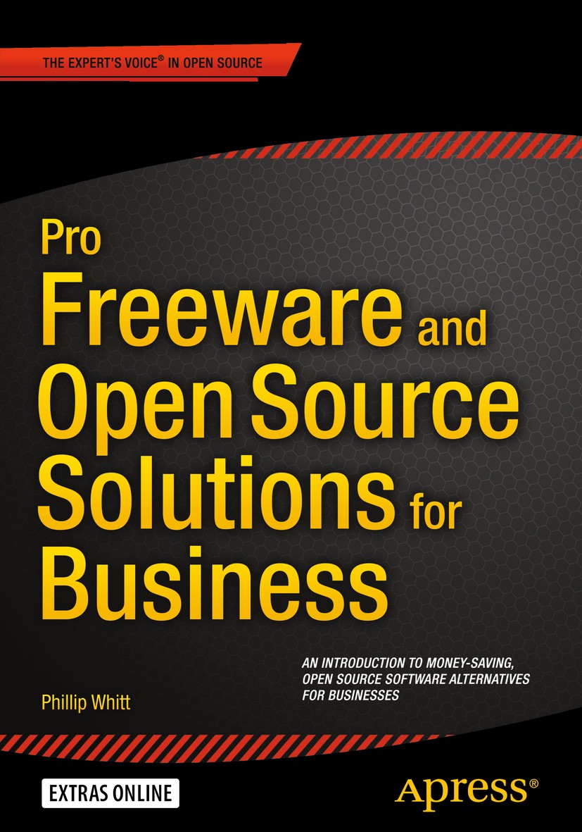 Titlebook: Pro Freeware and Open Source Solutions for Business; Phillip Whitt Book 20151st edition Phillip Whitt 2015 Titlebook: Pro Freeware and Open Source Solutions for Business; Phillip Whitt Book 20151st edition Phillip Whitt 2015