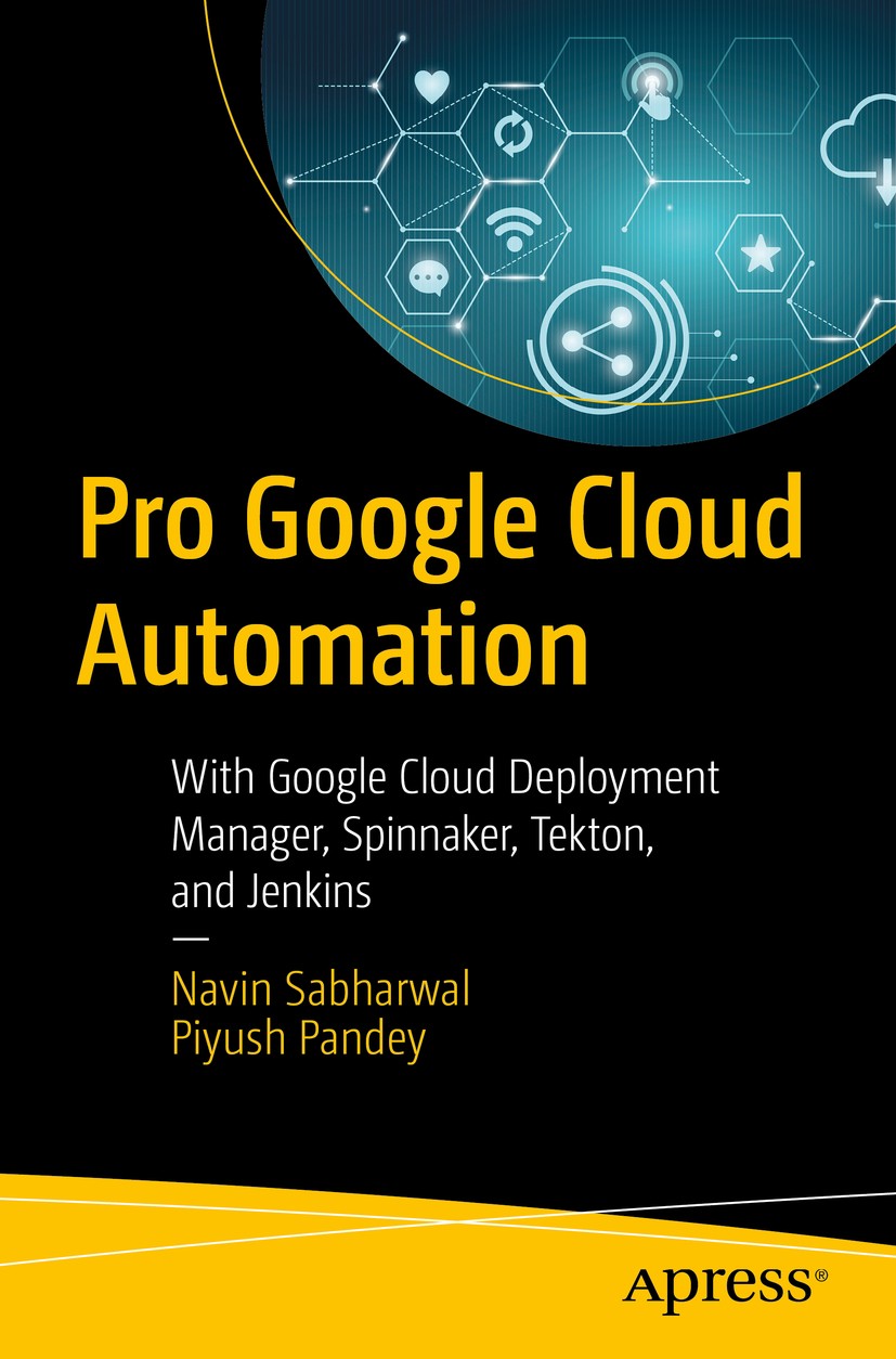 Titlebook: Pro Google Cloud Automation; With Google Cloud De Navin Sabharwal,Piyush Pandey Book 2021 Navin Sabharwal, Piyush Pandey 2021 Google.Google Titlebook: Pro Google Cloud Automation; With Google Cloud De Navin Sabharwal,Piyush Pandey Book 2021 Navin Sabharwal, Piyush Pandey 2021 Google.Google
