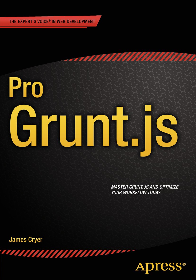 Titlebook: Pro Grunt.js; James Cryer Book 2015 James Cryer 2015 Titlebook: Pro Grunt.js; James Cryer Book 2015 James Cryer 2015