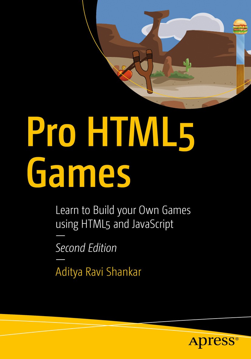 Titlebook: Pro HTML5 Games; Learn to Build your Aditya Ravi Shankar Book 2017Latest edition Aditya Ravi Shankar 2017 HTML5.Command and conquer.game d Titlebook: Pro HTML5 Games; Learn to Build your Aditya Ravi Shankar Book 2017Latest edition Aditya Ravi Shankar 2017 HTML5.Command and conquer.game d