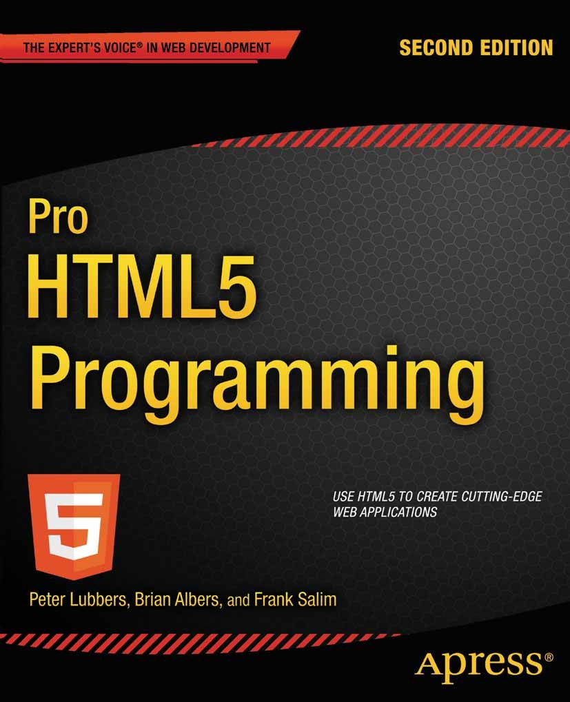 Titlebook: Pro HTML5 Programming; Powerful APIs for Ri Peter Lubbers,Brian Albers,Frank Salim Book 2011Latest edition Peter Lubbers and Frank Salim an Titlebook: Pro HTML5 Programming; Powerful APIs for Ri Peter Lubbers,Brian Albers,Frank Salim Book 2011Latest edition Peter Lubbers and Frank Salim an
