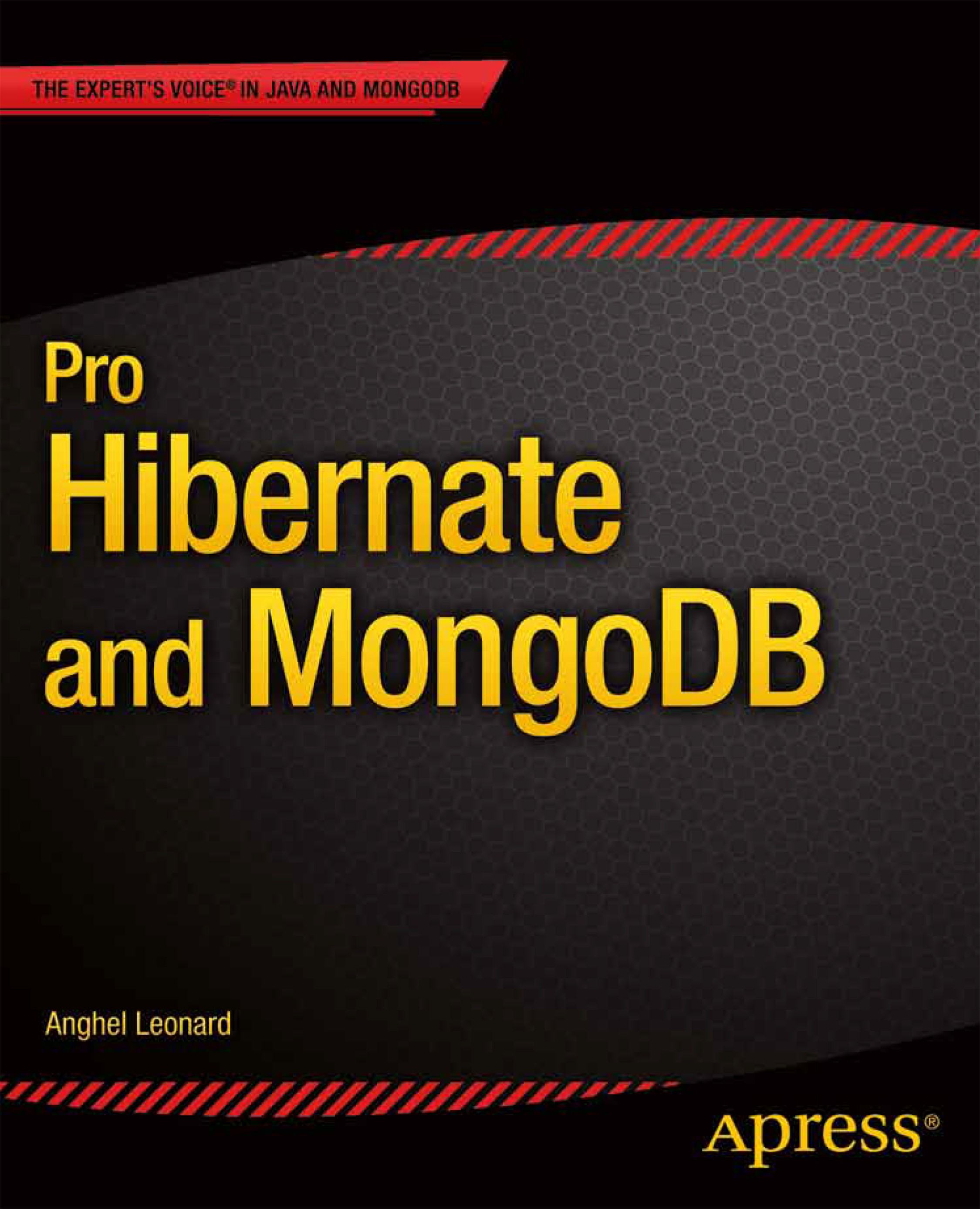 Titlebook: Pro Hibernate and MongoDB; Anghel Leonard Book 2013 Anghel Leonard 2013 Titlebook: Pro Hibernate and MongoDB; Anghel Leonard Book 2013 Anghel Leonard 2013