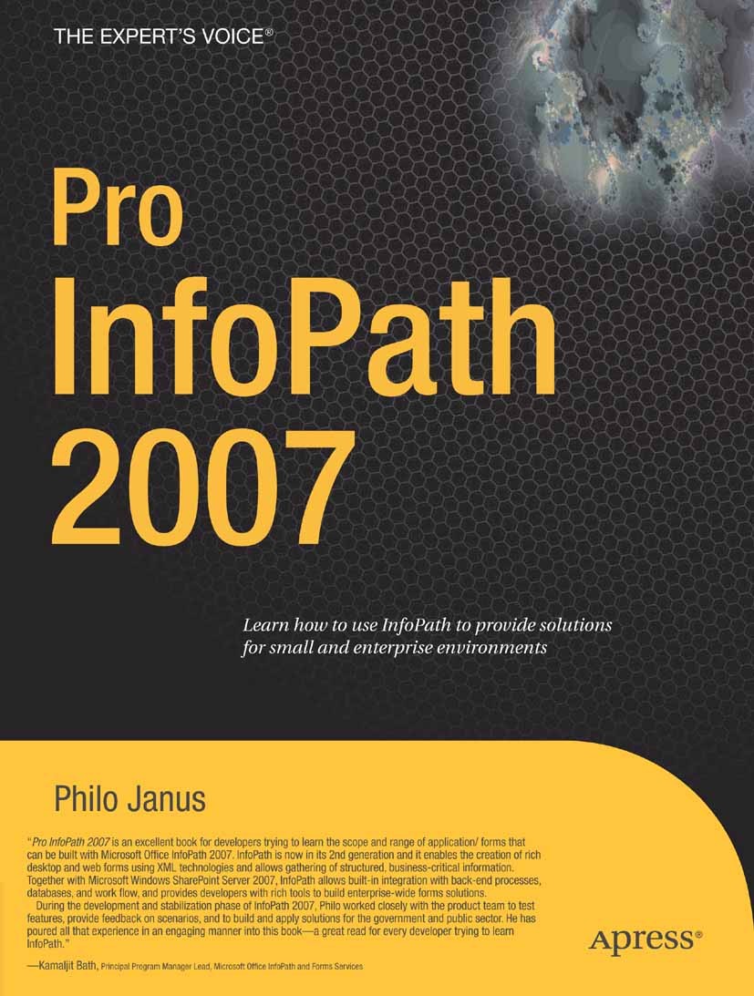 Titlebook: Pro InfoPath 2007; Philo Janus Book 2007 Philo Janus 2007 .NET.Windows.Windows Workflow Foundation.XML.browser.databases.design.developmen Titlebook: Pro InfoPath 2007; Philo Janus Book 2007 Philo Janus 2007 .NET.Windows.Windows Workflow Foundation.XML.browser.databases.design.developmen