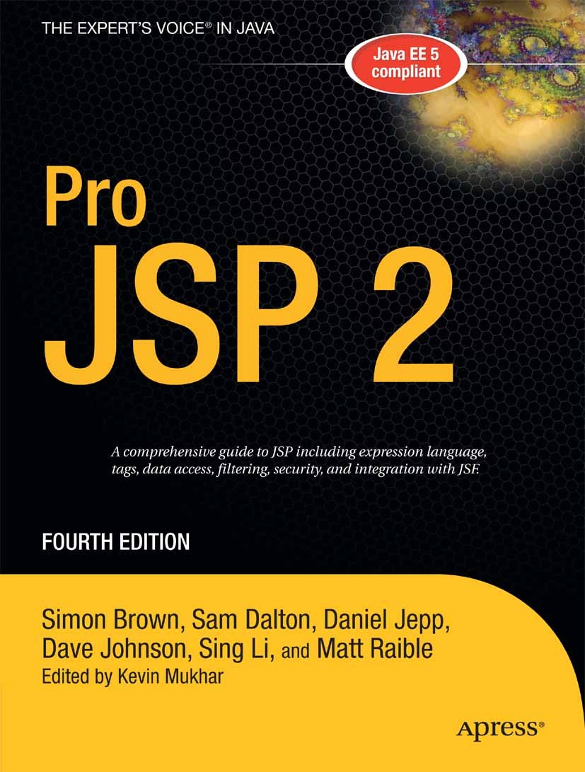 Titlebook: Pro JSP 2; Simon Brown,Sam Dalton,Matt Raible,Kevin Mukhar Book 2005Latest edition Simon Brown and Sam Dalton and Sing Li and Daniel Jepp Titlebook: Pro JSP 2; Simon Brown,Sam Dalton,Matt Raible,Kevin Mukhar Book 2005Latest edition Simon Brown and Sam Dalton and Sing Li and Daniel Jepp