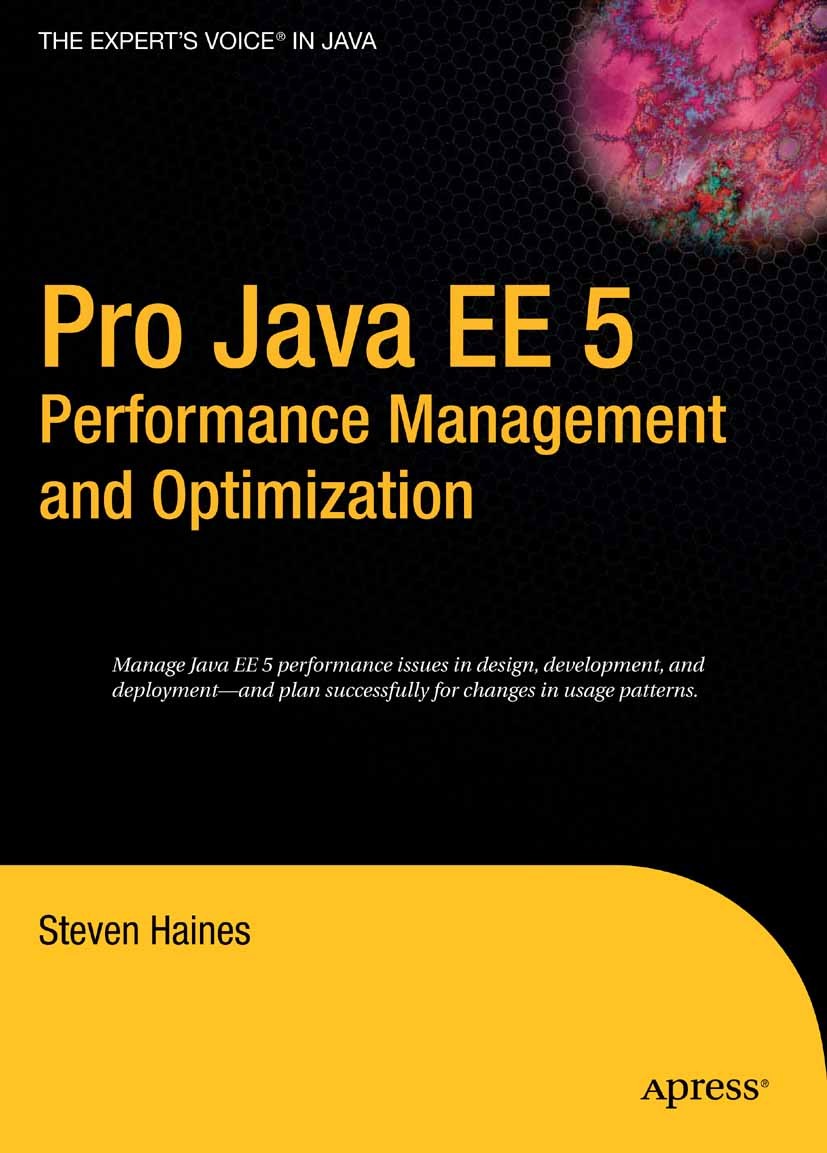Titlebook: Pro Java EE 5 Performance Management and Optimization; Steven Haines Book 2006 Steven Haines 2006 Java.Java EE.deployment.development.qual Titlebook: Pro Java EE 5 Performance Management and Optimization; Steven Haines Book 2006 Steven Haines 2006 Java.Java EE.deployment.development.qual