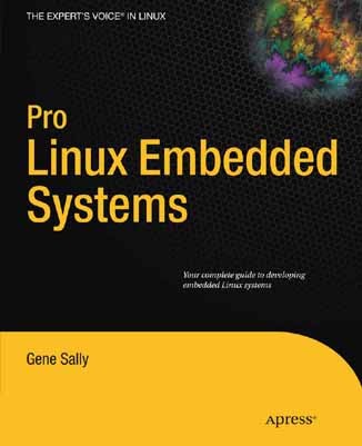 Titlebook: Pro LinuxEmbedded Systems; Gene Sally Book 2010 Gene Sally 2010 Embedded Linux.Kernel.Linux.Open Source.embedded systems.technology.time Titlebook: Pro LinuxEmbedded Systems; Gene Sally Book 2010 Gene Sally 2010 Embedded Linux.Kernel.Linux.Open Source.embedded systems.technology.time