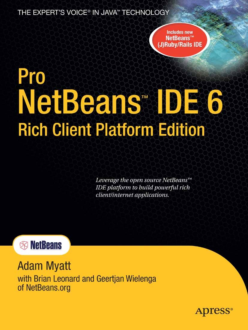 Titlebook: Pro Netbeans IDE 6 Rich Client Platform Edition; Adam Myatt,Brian Leonard,Geertjan Wielenga Book 2008 Adam Myatt 2008 Debugging.JRuby.Java Titlebook: Pro Netbeans IDE 6 Rich Client Platform Edition; Adam Myatt,Brian Leonard,Geertjan Wielenga Book 2008 Adam Myatt 2008 Debugging.JRuby.Java