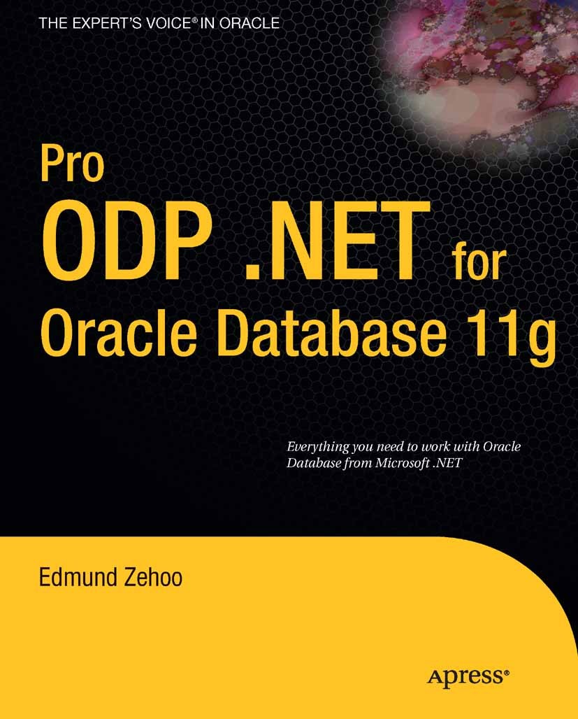 Titlebook: Pro ODP.NET for Oracle Database 11g; Edmund Zehoo Book 2010 Edmund Zehoo and Yap Wai Hong 2010 .NET.11g.Oracle.SQL.XML.database.optimizati Titlebook: Pro ODP.NET for Oracle Database 11g; Edmund Zehoo Book 2010 Edmund Zehoo and Yap Wai Hong 2010 .NET.11g.Oracle.SQL.XML.database.optimizati
