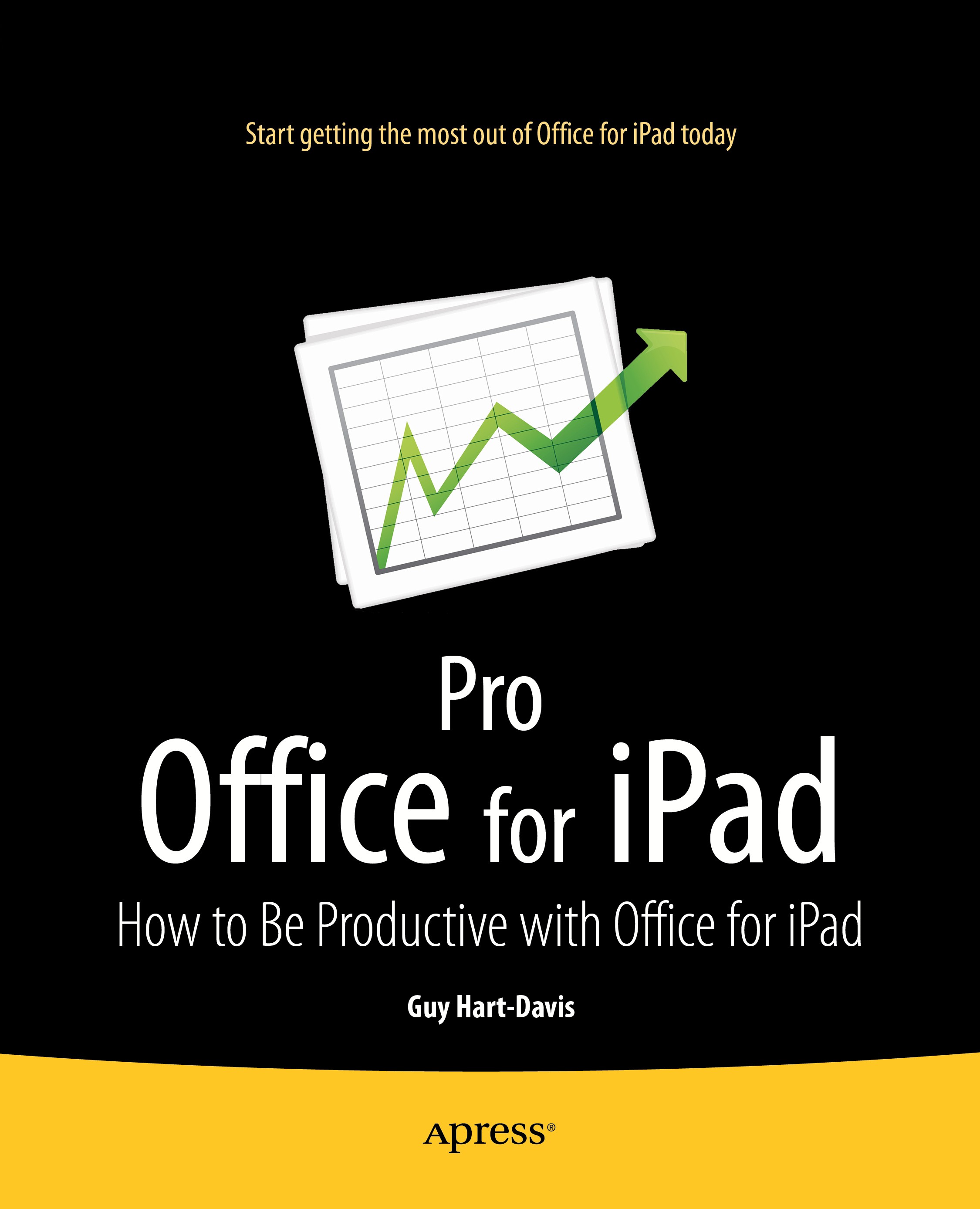 Titlebook: Pro Office for iPad; How to Be Productive Guy Hart-Davis Book 2014 Guy Hart-Davis 2014 Titlebook: Pro Office for iPad; How to Be Productive Guy Hart-Davis Book 2014 Guy Hart-Davis 2014