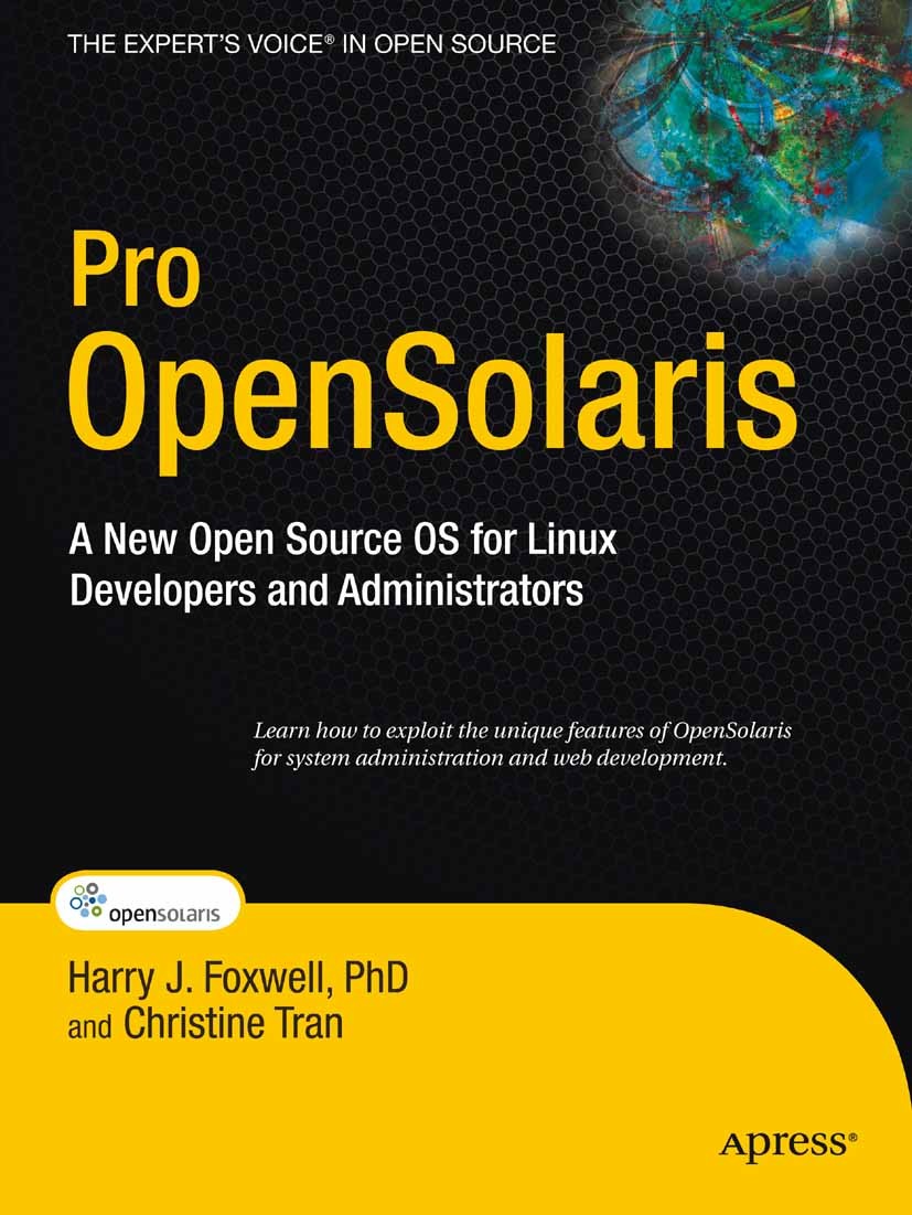 Titlebook: Pro OpenSolaris; A New Open Source OS Harry J. Foxwell,Christine Tran Book 2009 Harry Foxwell and Hung Tran 2009 OpenSolaris.Service Manage Titlebook: Pro OpenSolaris; A New Open Source OS Harry J. Foxwell,Christine Tran Book 2009 Harry Foxwell and Hung Tran 2009 OpenSolaris.Service Manage