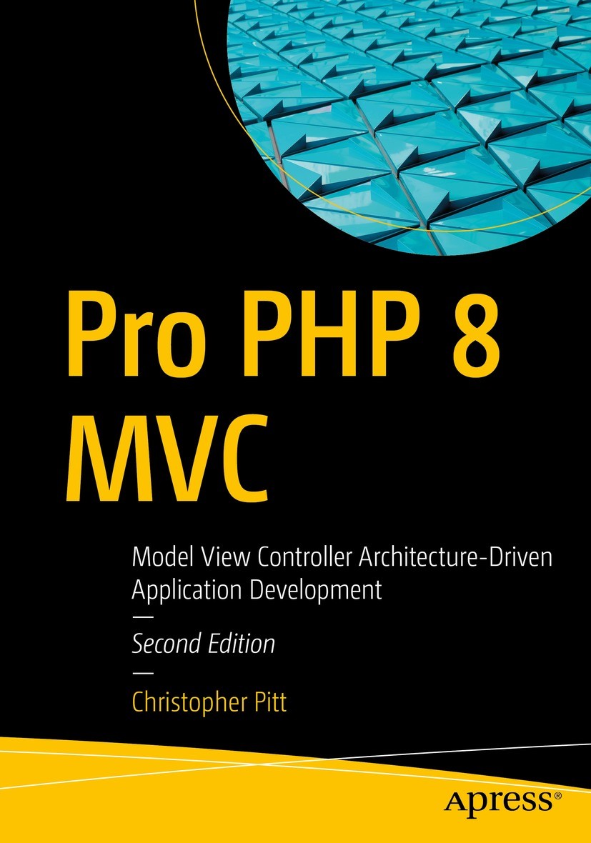 Titlebook: Pro PHP 8 MVC; Model View Controlle Christopher Pitt Book 2021Latest edition Christopher Pitt 2021 PHP 8.Web Development.MVC.Programming.hy Titlebook: Pro PHP 8 MVC; Model View Controlle Christopher Pitt Book 2021Latest edition Christopher Pitt 2021 PHP 8.Web Development.MVC.Programming.hy