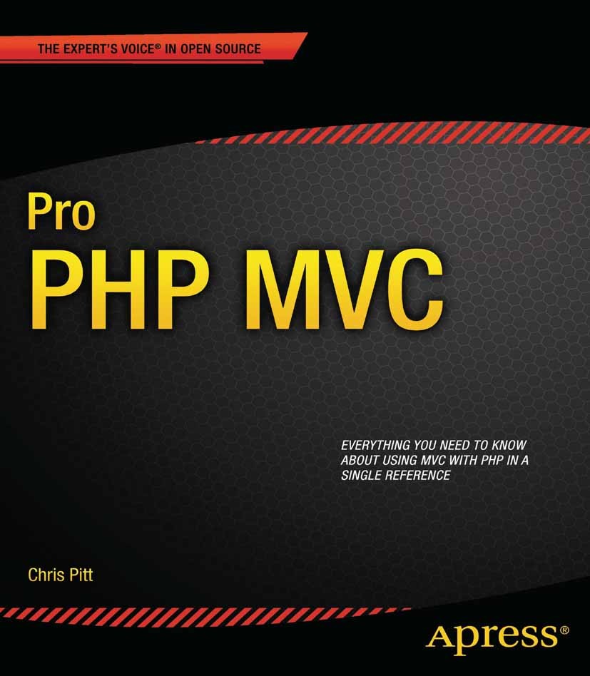 Titlebook: Pro PHP MVC; Chris Pitt Book 20121st edition Chris Pitt 2012 Titlebook: Pro PHP MVC; Chris Pitt Book 20121st edition Chris Pitt 2012