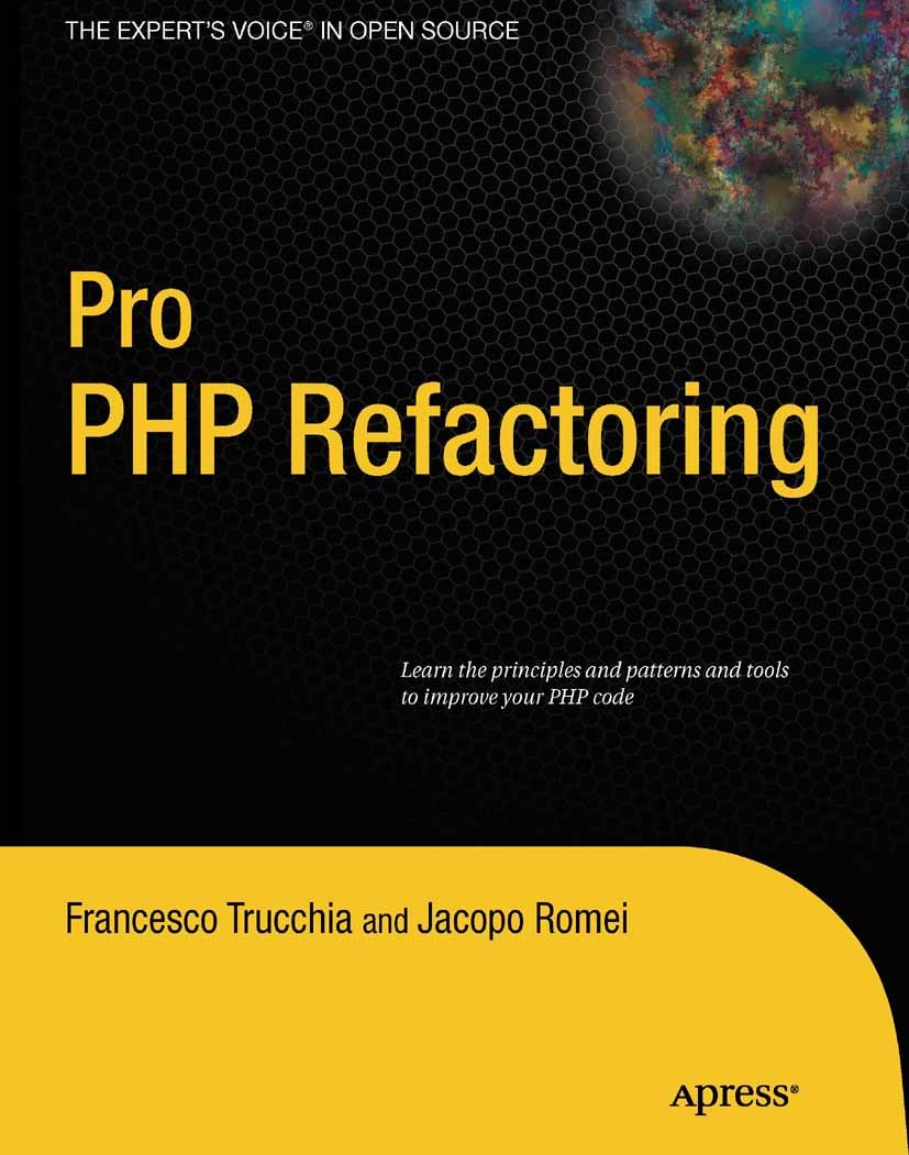 Titlebook: Pro PHP Refactoring; Francesco Trucchia,Jacopo Romei,Michelle Lowman,Cl Book 2010 Francesco Trucchia and Jacopo Romei 2010 PHP.Refactoring Titlebook: Pro PHP Refactoring; Francesco Trucchia,Jacopo Romei,Michelle Lowman,Cl Book 2010 Francesco Trucchia and Jacopo Romei 2010 PHP.Refactoring