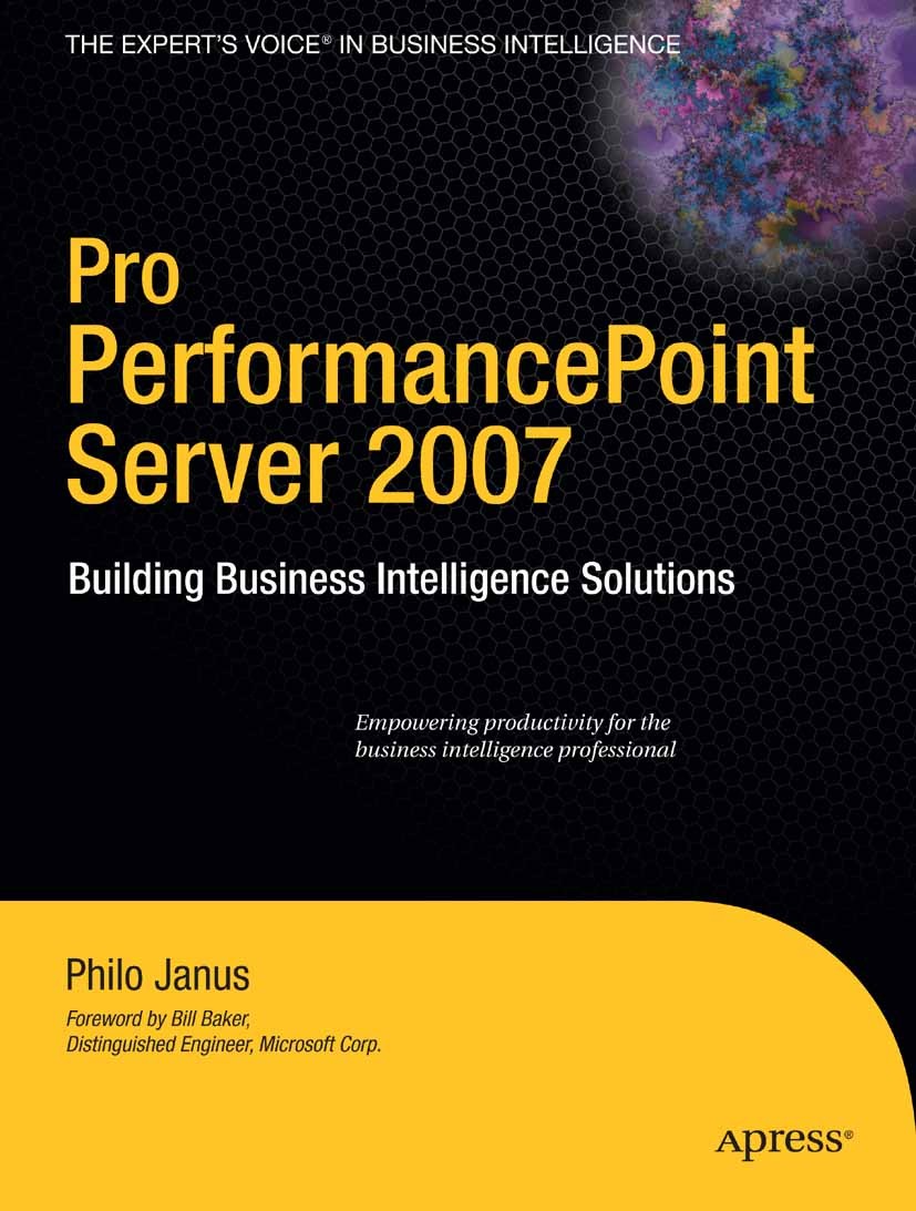 Titlebook: Pro PerformancePoint Server 2007; Building Business In Philo Janus Book 2008 Philo Janus 2008 Clarity PPM.business intelligence.data mining Titlebook: Pro PerformancePoint Server 2007; Building Business In Philo Janus Book 2008 Philo Janus 2008 Clarity PPM.business intelligence.data mining