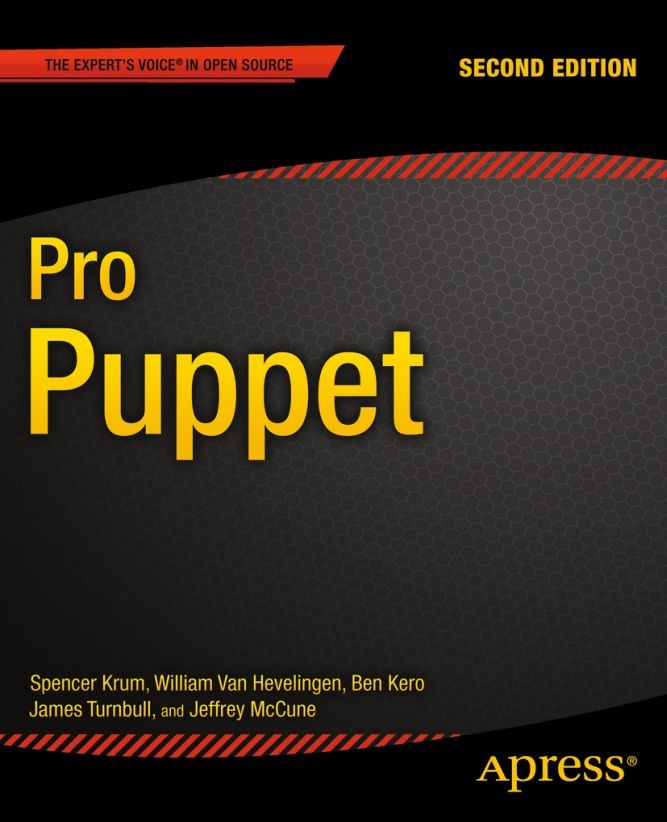 Titlebook: Pro Puppet; Spencer Krum,William Van Hevelingen,Jeffery McCune Book 2013Latest edition Spencer Krum and William Van Hevelingen and Ben Ker Titlebook: Pro Puppet; Spencer Krum,William Van Hevelingen,Jeffery McCune Book 2013Latest edition Spencer Krum and William Van Hevelingen and Ben Ker