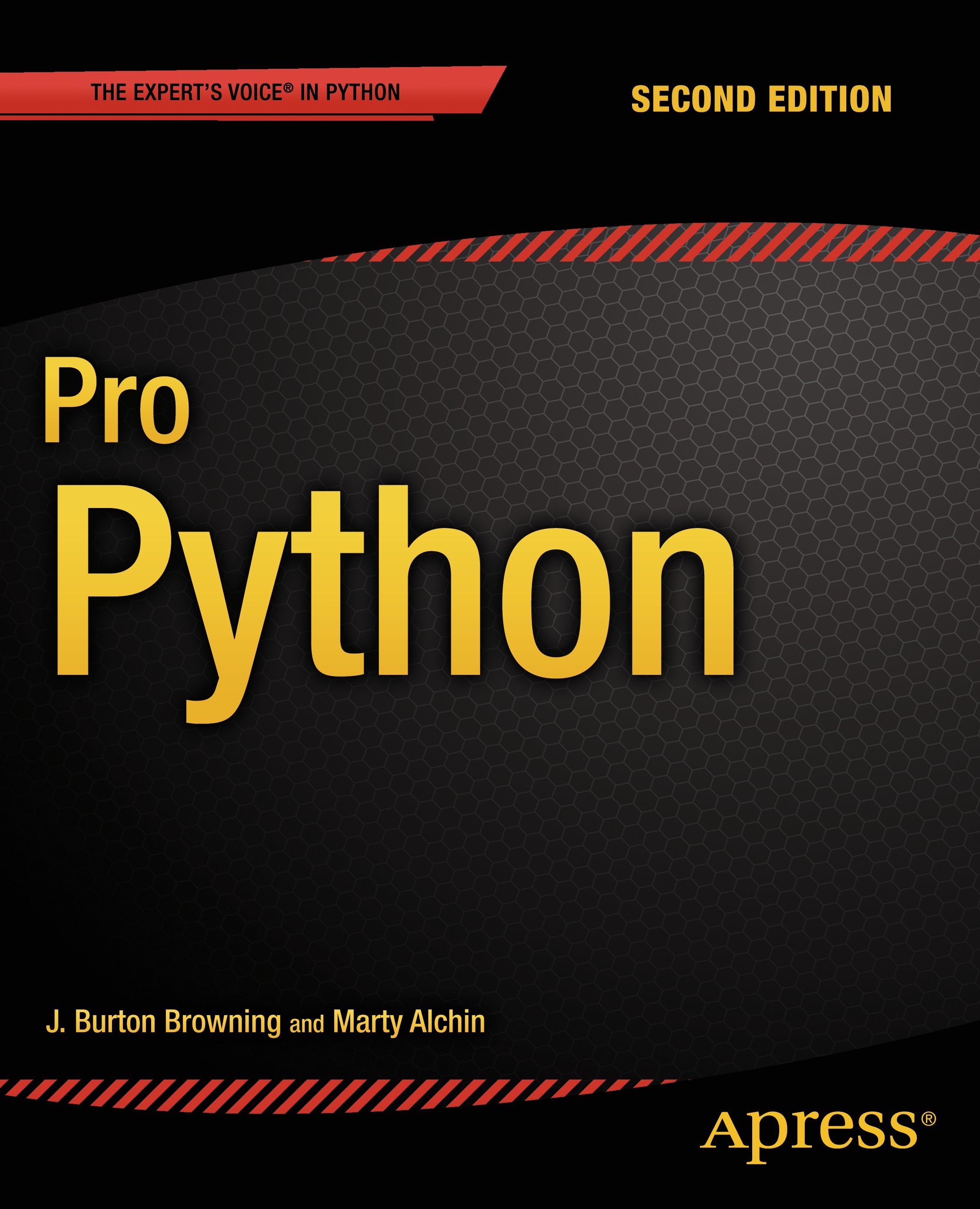 Titlebook: Pro Python; J. Burton Browning,Marty Alchin Book 20142nd edition Marty Alchin and J. Burton Browning 2014 Titlebook: Pro Python; J. Burton Browning,Marty Alchin Book 20142nd edition Marty Alchin and J. Burton Browning 2014