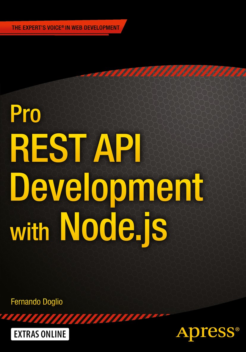 Titlebook: Pro REST API Development with Node.js; Fernando Doglio Book 20151st edition Fernando Doglio 2015 Titlebook: Pro REST API Development with Node.js; Fernando Doglio Book 20151st edition Fernando Doglio 2015