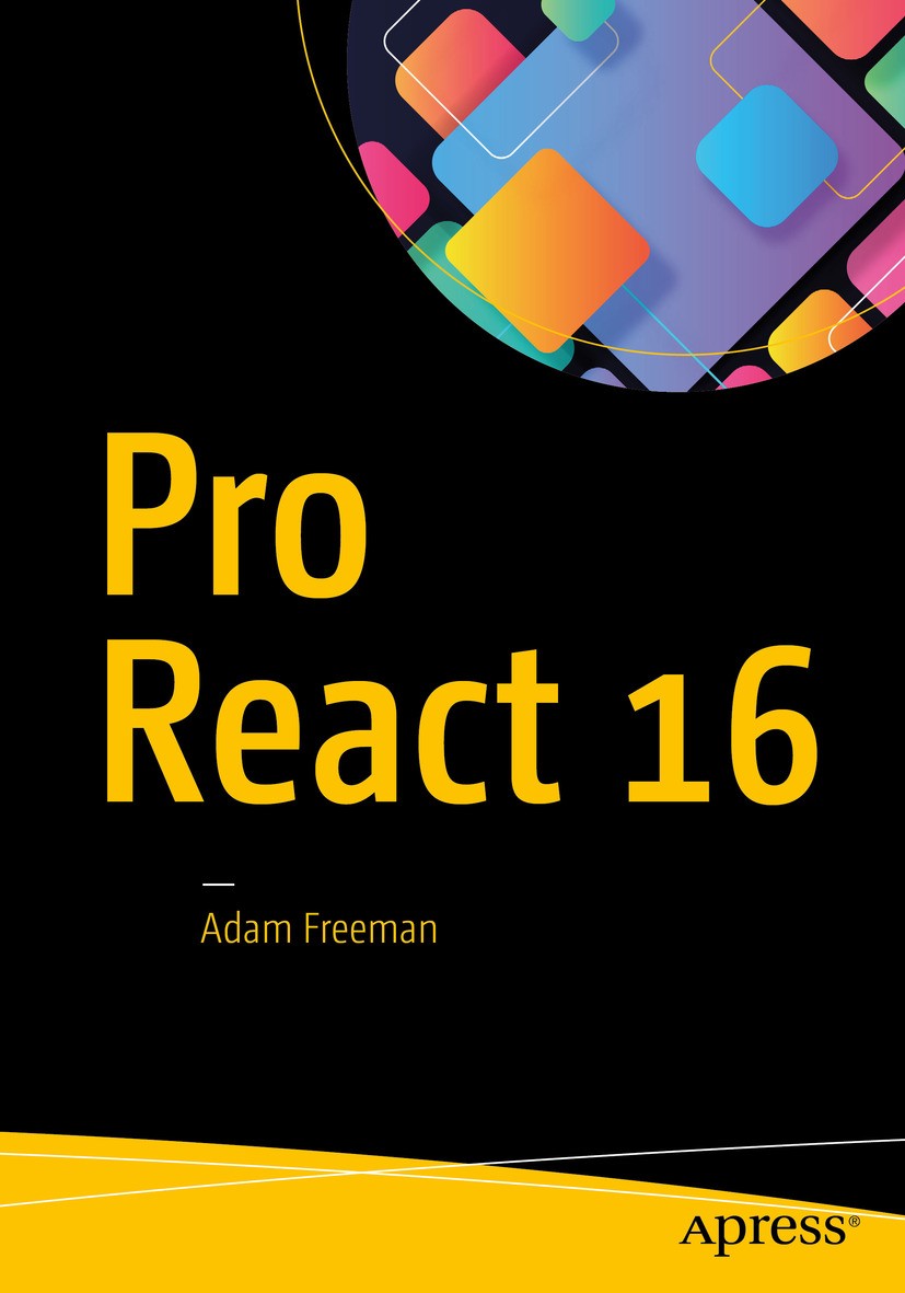 Titlebook: Pro React 16; Adam Freeman Book 2019 Adam Freeman 2019 Pro React.React 16.Adam Freeman.Web development with React.Fetching Data with Flux. Titlebook: Pro React 16; Adam Freeman Book 2019 Adam Freeman 2019 Pro React.React 16.Adam Freeman.Web development with React.Fetching Data with Flux.