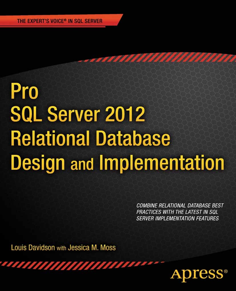 Titlebook: Pro SQL Server 2012 Relational Database Design and Implementation; Louis Davidson,Jessica M. Moss Book 20121st edition Louis Davidson and Titlebook: Pro SQL Server 2012 Relational Database Design and Implementation; Louis Davidson,Jessica M. Moss Book 20121st edition Louis Davidson and