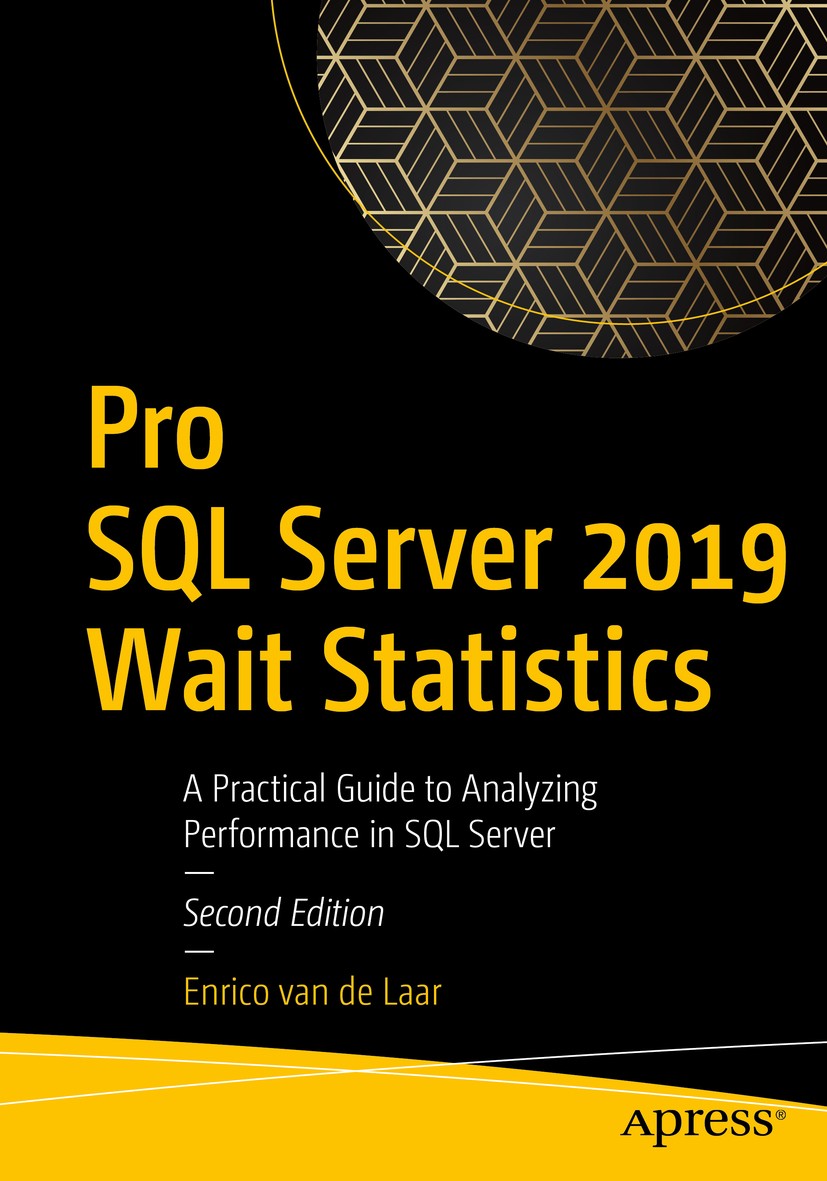 Titlebook: Pro SQL Server 2019 Wait Statistics; A Practical Guide to Enrico van de Laar Book 20192nd edition Enrico van de Laar 2019 Troubleshooting P Titlebook: Pro SQL Server 2019 Wait Statistics; A Practical Guide to Enrico van de Laar Book 20192nd edition Enrico van de Laar 2019 Troubleshooting P