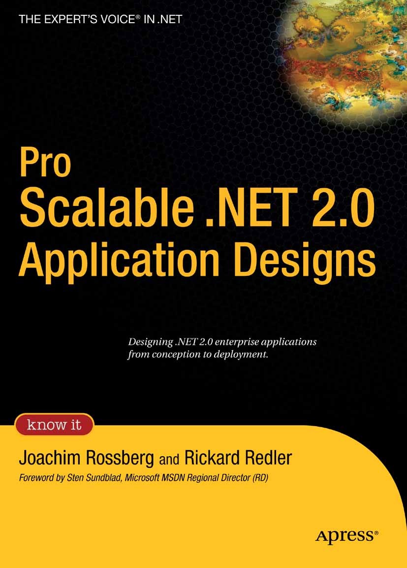 Titlebook: Pro Scalable .NET 2.0 Application Designs; Joachim Rossberg,Rickard Redler Book 2006Latest edition Joachim Rossberg and Rickard Redler 200 Titlebook: Pro Scalable .NET 2.0 Application Designs; Joachim Rossberg,Rickard Redler Book 2006Latest edition Joachim Rossberg and Rickard Redler 200