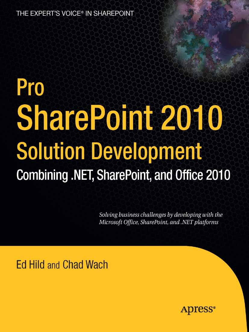 Titlebook: Pro SharePoint 2010 Solution Development; Combining .NET, Shar Ed Hild,Chad Wach Book 2010 Ed Hild and Chad Wach 2010 Access.InfoPath.Micro Titlebook: Pro SharePoint 2010 Solution Development; Combining .NET, Shar Ed Hild,Chad Wach Book 2010 Ed Hild and Chad Wach 2010 Access.InfoPath.Micro