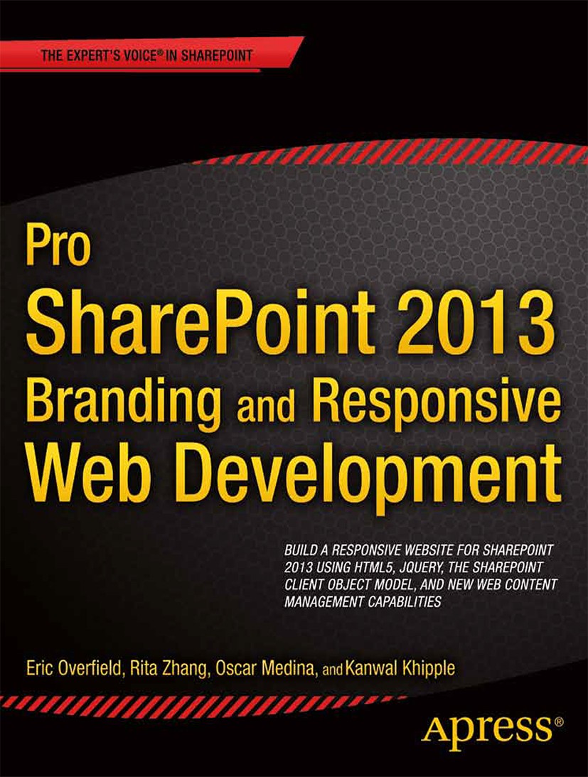 Titlebook: Pro SharePoint 2013 Branding and Responsive Web Development; Eric Overfield,Rita Zhang,Kanwal Khipple Book 2013 Oscar Medina and Kanwal Kh Titlebook: Pro SharePoint 2013 Branding and Responsive Web Development; Eric Overfield,Rita Zhang,Kanwal Khipple Book 2013 Oscar Medina and Kanwal Kh