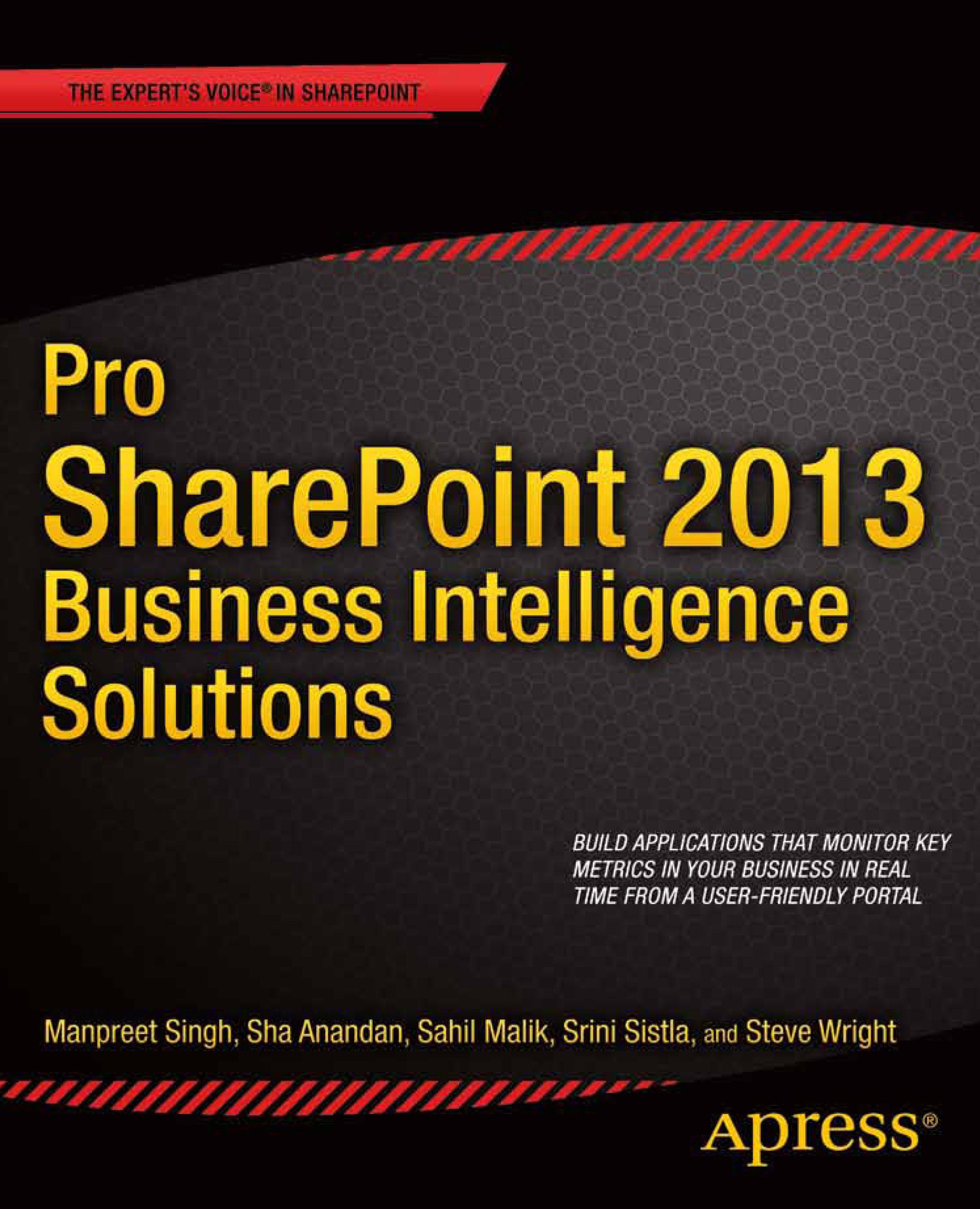 Titlebook: Pro SharePoint 2013 Business Intelligence Solutions; Manpreet Singh,Sha Kanjoor Anandan,Steve Wright Book 2013 Manpreet Singh and Sha Anan Titlebook: Pro SharePoint 2013 Business Intelligence Solutions; Manpreet Singh,Sha Kanjoor Anandan,Steve Wright Book 2013 Manpreet Singh and Sha Anan