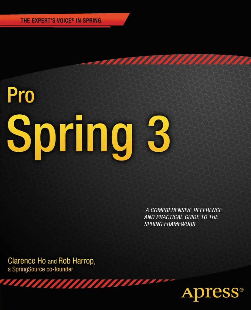 Titlebook: Pro Spring 3; Clarence Ho Book 2012 Rob Harrop and Clarence Ho 2012 Titlebook: Pro Spring 3; Clarence Ho Book 2012 Rob Harrop and Clarence Ho 2012