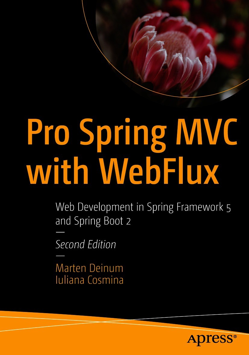 Titlebook: Pro Spring MVC with WebFlux; Web Development in S Marten Deinum,Iuliana Cosmina Book 2021Latest edition Marten Deinum and Iuliana Cosmina 2 Titlebook: Pro Spring MVC with WebFlux; Web Development in S Marten Deinum,Iuliana Cosmina Book 2021Latest edition Marten Deinum and Iuliana Cosmina 2