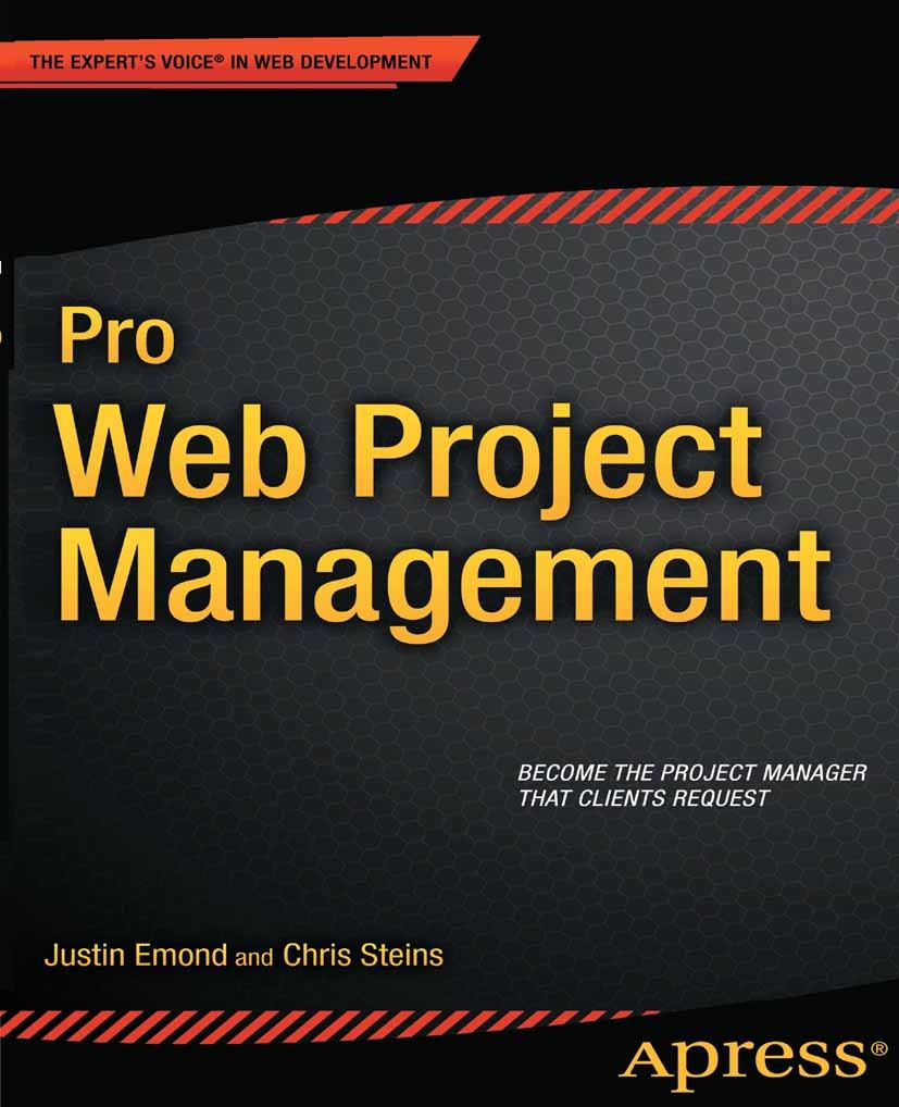 Titlebook: Pro Web Project Management; Justin Emond,Chris Steins Book 2011 Justin Emond and Chris Steins 2011 Titlebook: Pro Web Project Management; Justin Emond,Chris Steins Book 2011 Justin Emond and Chris Steins 2011