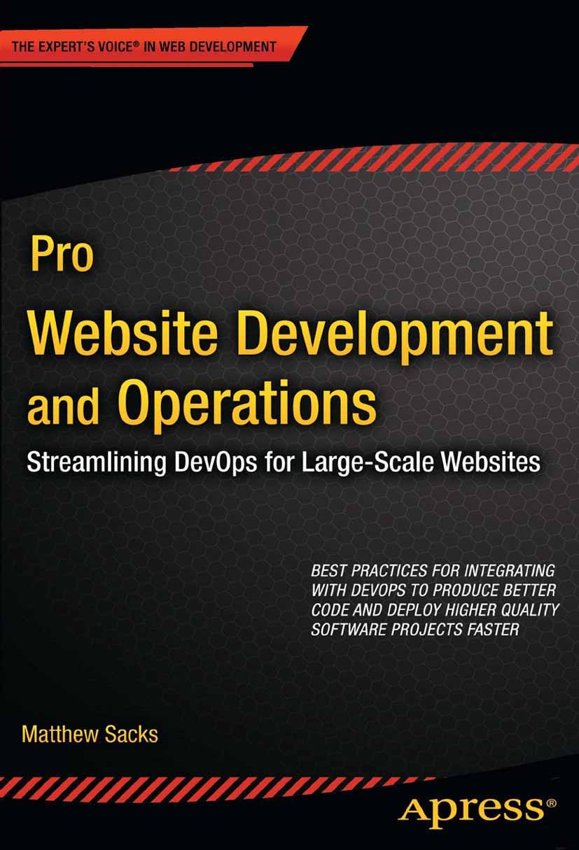 Titlebook: Pro Website Development and Operations; Streamlining DevOps Matthew Sacks Book 2012 Matthew Sacks 2012 Titlebook: Pro Website Development and Operations; Streamlining DevOps Matthew Sacks Book 2012 Matthew Sacks 2012