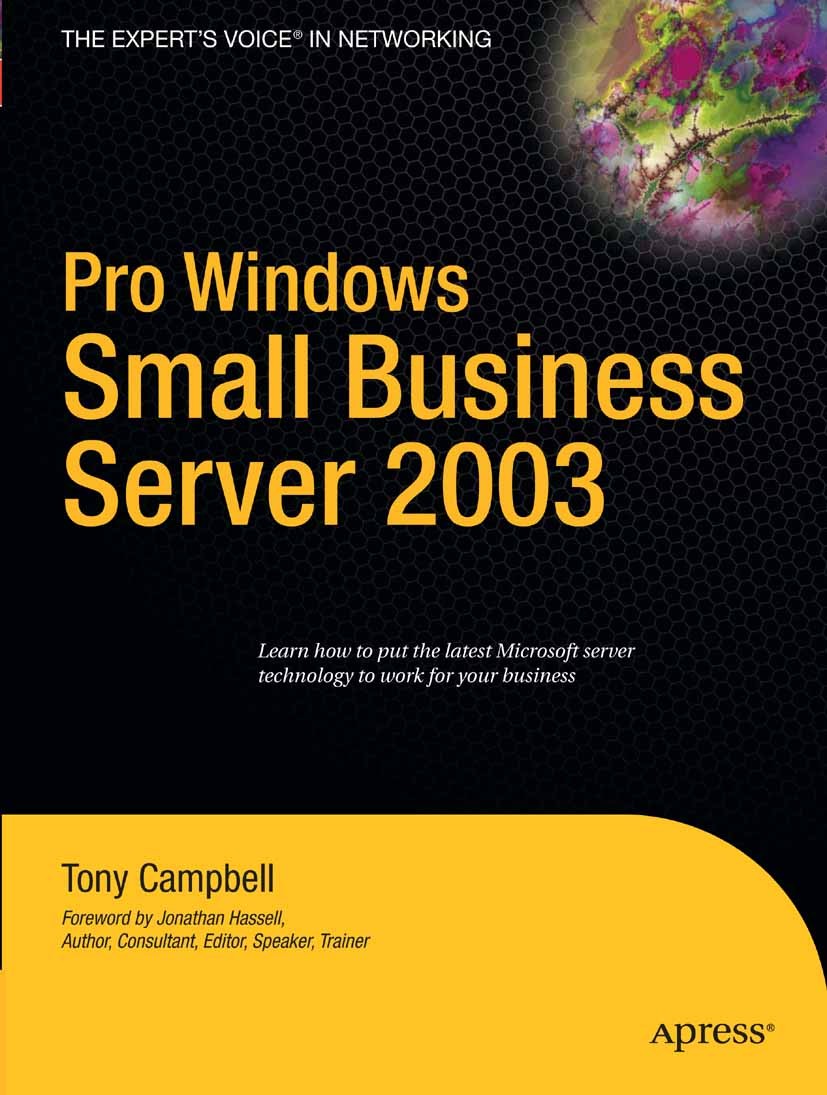 Titlebook: Pro Windows Small Business Server 2003; Tony Campbell Book 2006 Tony Campbell 2006 Routing.SQL.Windows.Windows Server 2003.security.struct Titlebook: Pro Windows Small Business Server 2003; Tony Campbell Book 2006 Tony Campbell 2006 Routing.SQL.Windows.Windows Server 2003.security.struct