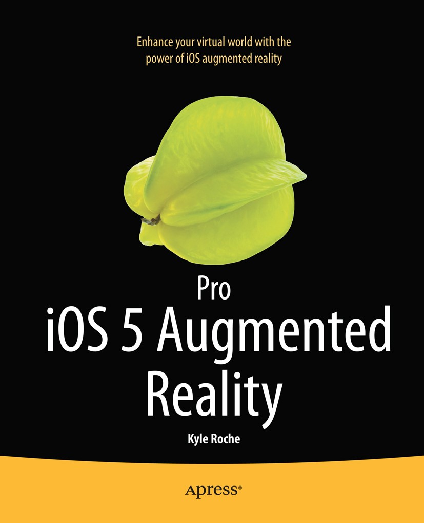 Titlebook: Pro iOS 5 Augmented Reality; Kyle Roche Book 2011 Kyle Roche 2011 Titlebook: Pro iOS 5 Augmented Reality; Kyle Roche Book 2011 Kyle Roche 2011