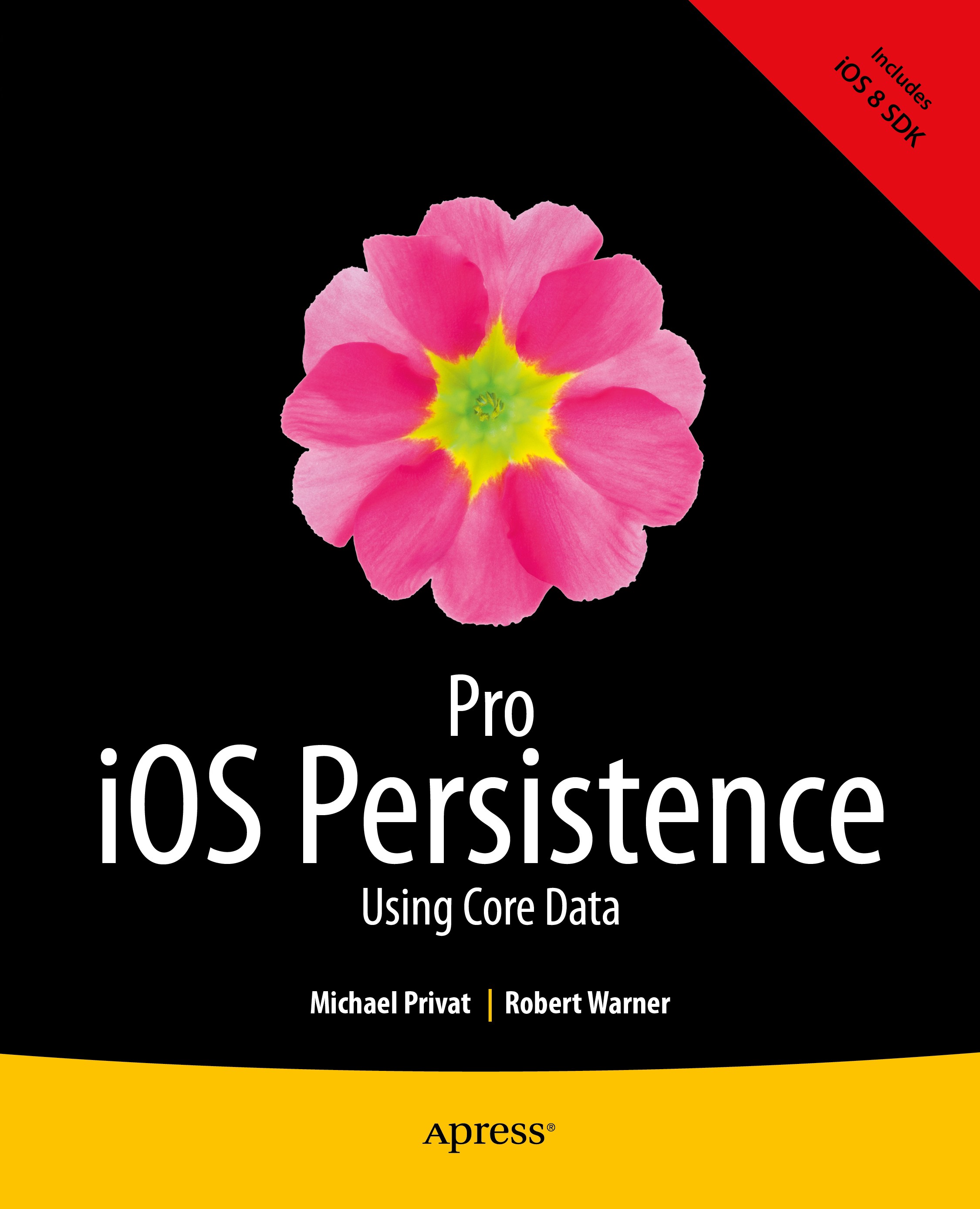 Titlebook: Pro iOS Persistence; Using Core Data Michael Privat,Robert Warner Book 2014 Michael Privat and Robert Warner 2014 Titlebook: Pro iOS Persistence; Using Core Data Michael Privat,Robert Warner Book 2014 Michael Privat and Robert Warner 2014