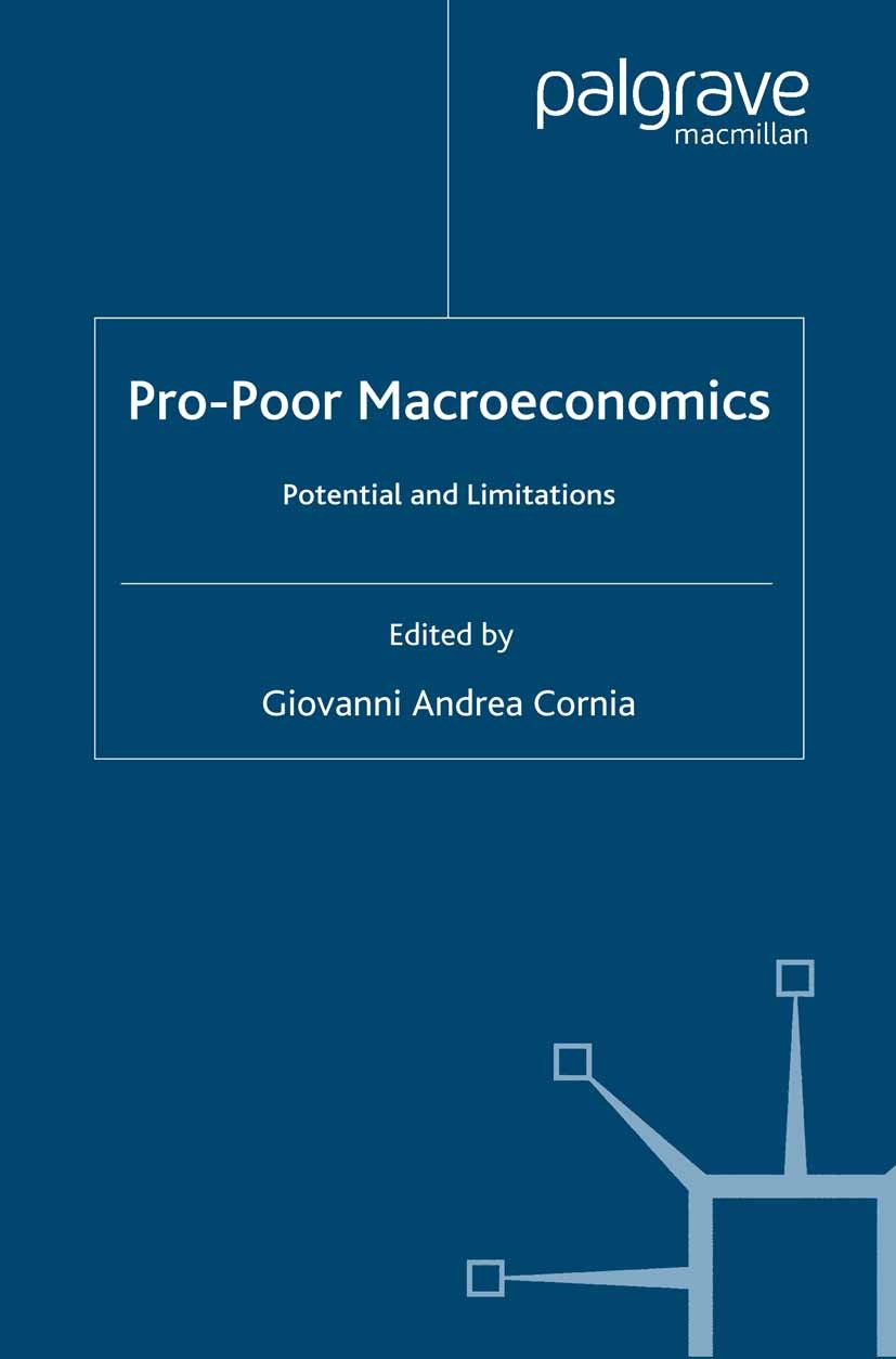 Titlebook: Pro-Poor Macroeconomics; Potential and Limita Giovanni Andrea Cornia (Professor of Economics) Book 2006 UNRISD 2006 development.economic po Titlebook: Pro-Poor Macroeconomics; Potential and Limita Giovanni Andrea Cornia (Professor of Economics) Book 2006 UNRISD 2006 development.economic po