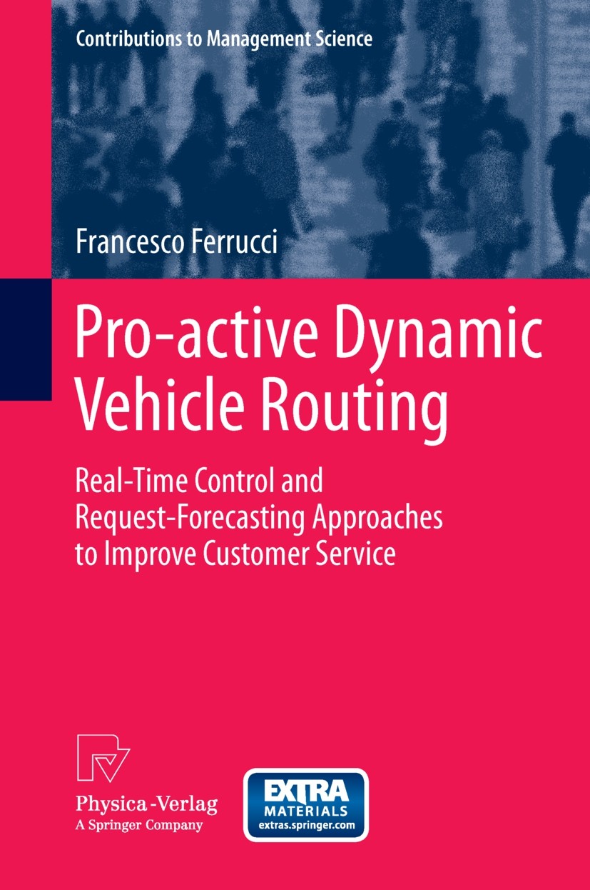 Titlebook: Pro-active Dynamic Vehicle Routing; Real-Time Control an Francesco Ferrucci Book 2013 Springer-Verlag Berlin Heidelberg 2013 Customer Servi Titlebook: Pro-active Dynamic Vehicle Routing; Real-Time Control an Francesco Ferrucci Book 2013 Springer-Verlag Berlin Heidelberg 2013 Customer Servi