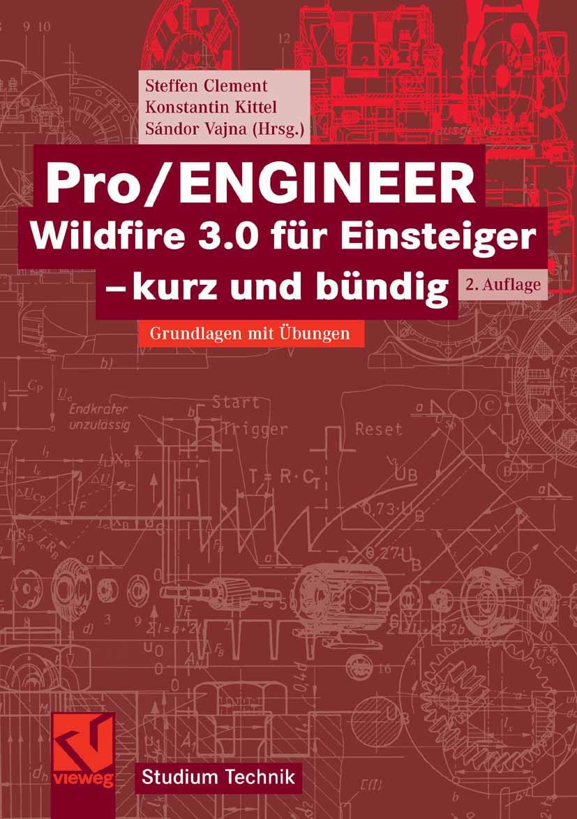 Titlebook: Pro/ENGINEER Wildfire 3.0 für Einsteiger - kurz und bündig; Grundlagen mit Übung Steffen Clement,Konstantin Kittel,Sándor Vajna Textbook 20 Titlebook: Pro/ENGINEER Wildfire 3.0 für Einsteiger - kurz und bündig; Grundlagen mit Übung Steffen Clement,Konstantin Kittel,Sándor Vajna Textbook 20