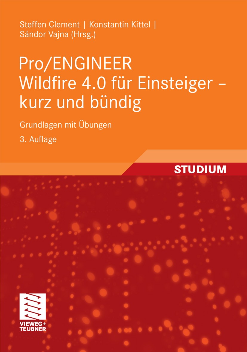 Titlebook: Pro/ENGINEER Wildfire 4.0 für Einsteiger - kurz und bündig; Grundlagen mit Übung Steffen Clement,Konstantin Kittel,Sándor Vajna Textbook 20 Titlebook: Pro/ENGINEER Wildfire 4.0 für Einsteiger - kurz und bündig; Grundlagen mit Übung Steffen Clement,Konstantin Kittel,Sándor Vajna Textbook 20