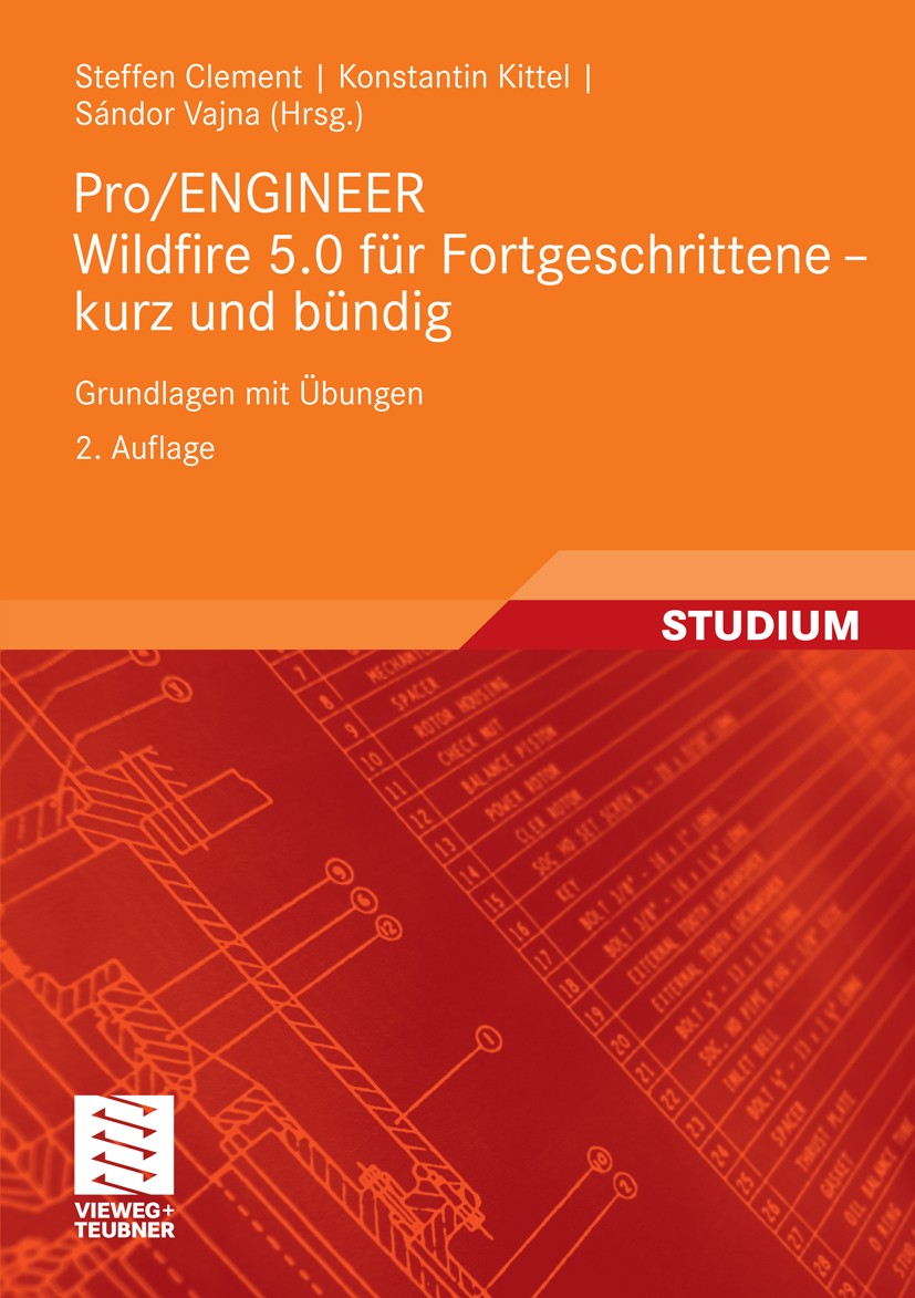 Titlebook: Pro/ENGINEER Wildfire 5.0 für Fortgeschrittene - kurz und bündig; Grundlagen mit Übung Steffen Clement,Konstantin Kittel,Sándor Vajna Textb Titlebook: Pro/ENGINEER Wildfire 5.0 für Fortgeschrittene - kurz und bündig; Grundlagen mit Übung Steffen Clement,Konstantin Kittel,Sándor Vajna Textb